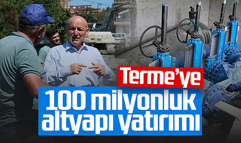 Terme’ye 100 Milyonluk Altyapı Yatırımı