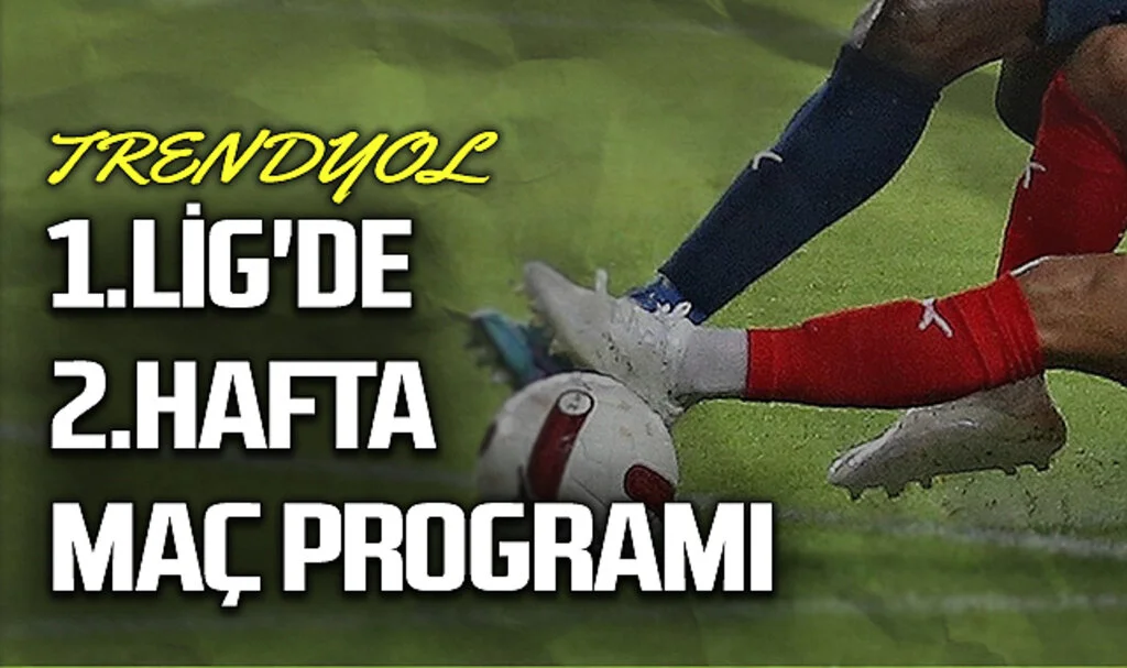 Trendyol 1.Lig'de 2.Hafta Maç Programı Açıklandı