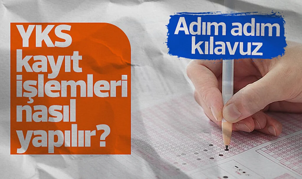 YKS Kayıt İşlemleri Nasıl Yapılır? Adım Adım Kılavuz