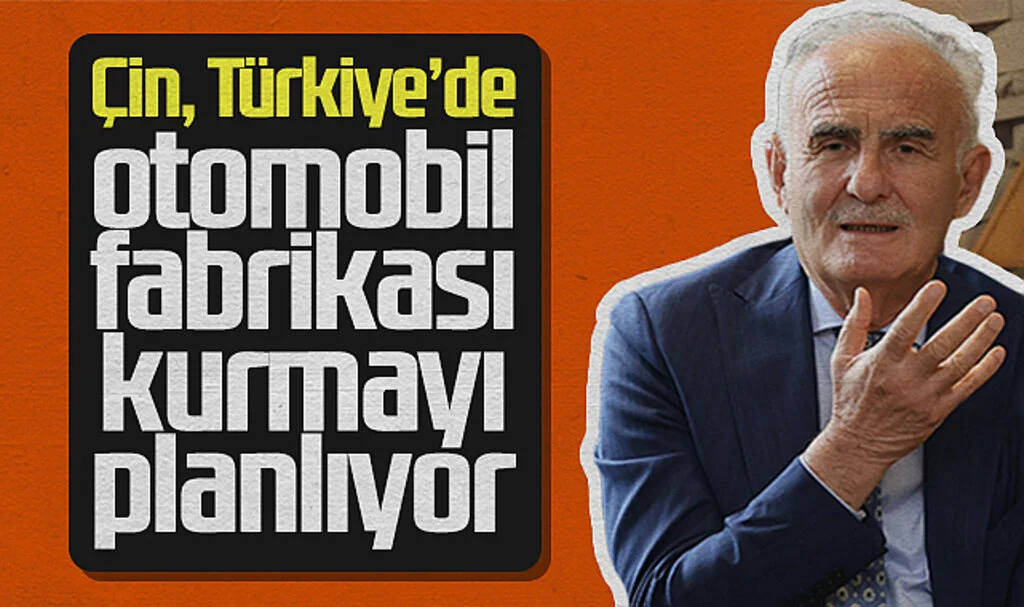 Yusuf Ziya Yılmaz: "Çin, Türkiye'de Otomobil Fabrikası Kurmayı Planlıyor"