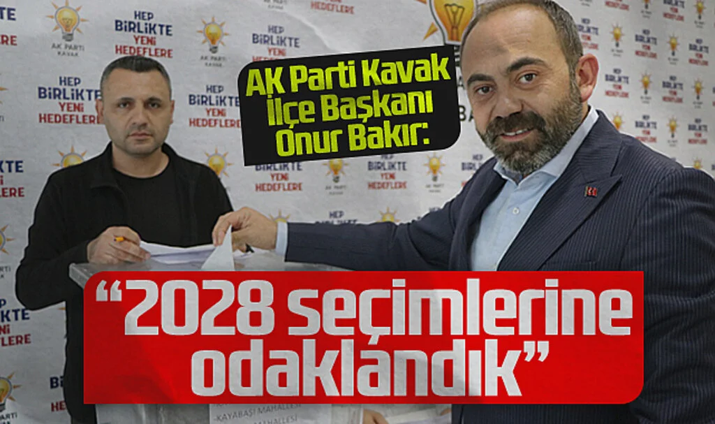 AK Parti Kavak İlçe Başkanı Onur Bakır: "2028 Seçimlerine Odaklandık"