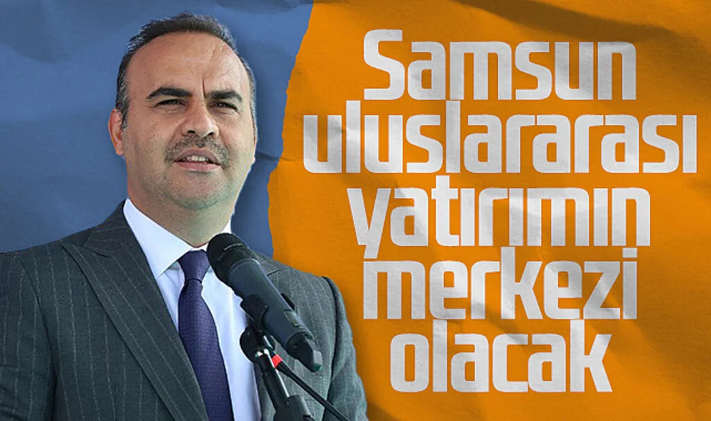 Bakan Kacır: 'Samsun Uluslararası Yatırımın Merkezi Olacak'