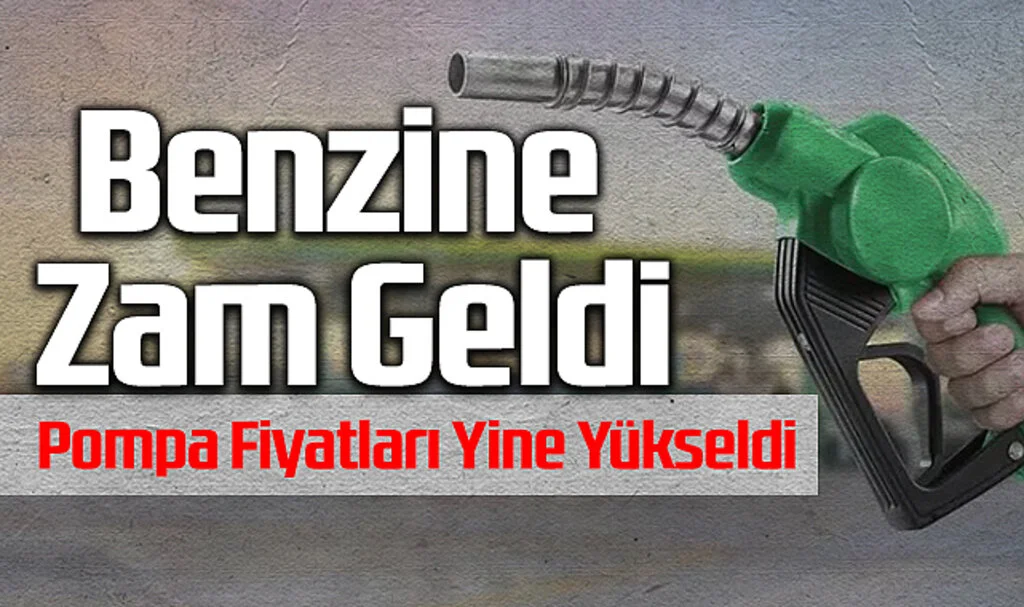 Benzine Zam Geldi: Pompa Fiyatları Yine Yükseldi