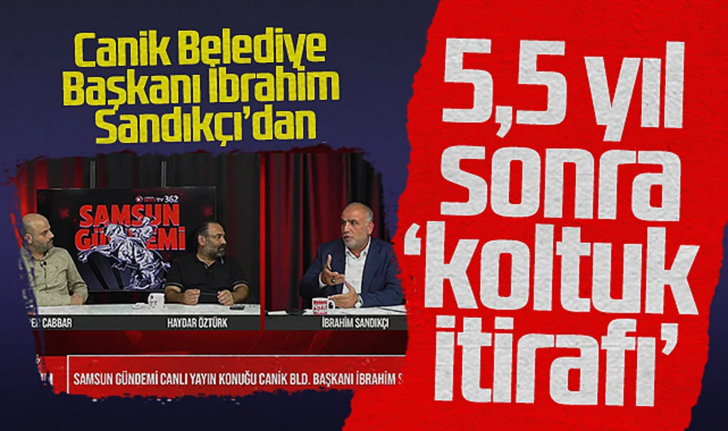 Canik Belediye Başkanı İbrahim Sandıkçı'dan 5,5 yıl sonra koltuk itirafı