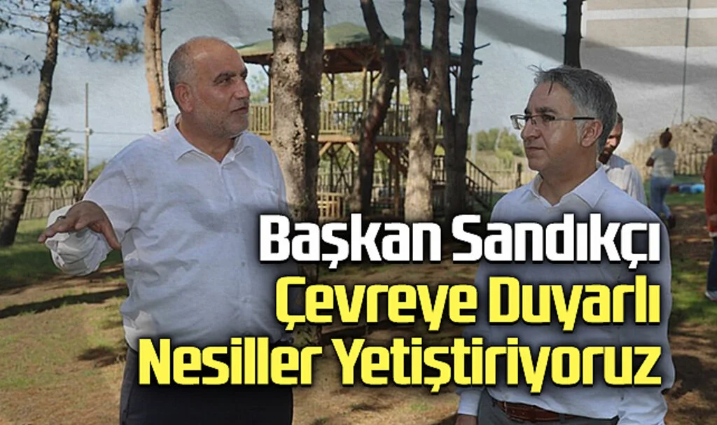 Canik Belediye Başkanı Sandıkçı: "Çevreye Duyarlı Nesiller Yetiştiriyoruz"