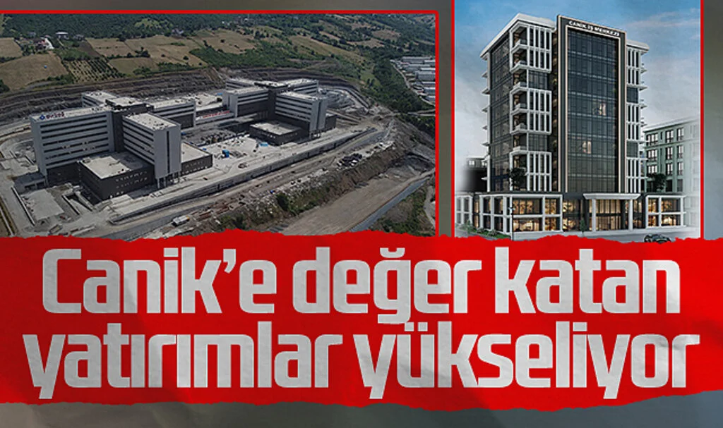 Canik'e değer katan yatırımlar yükseliyor