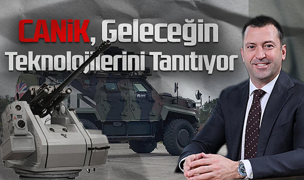 CANiK, Savunma Sanayiinde Geleceğin Teknolojilerini Tanıtıyor