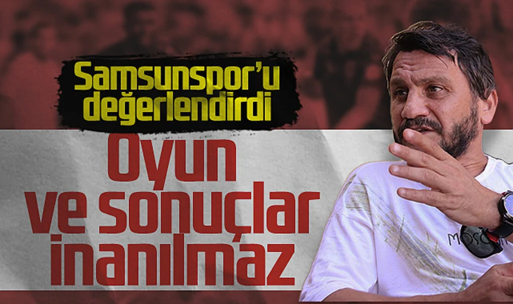 Celil Sağır Samsunspor'u Değerlendirdi: "Oyun ve Sonuçlar İnanılmaz"