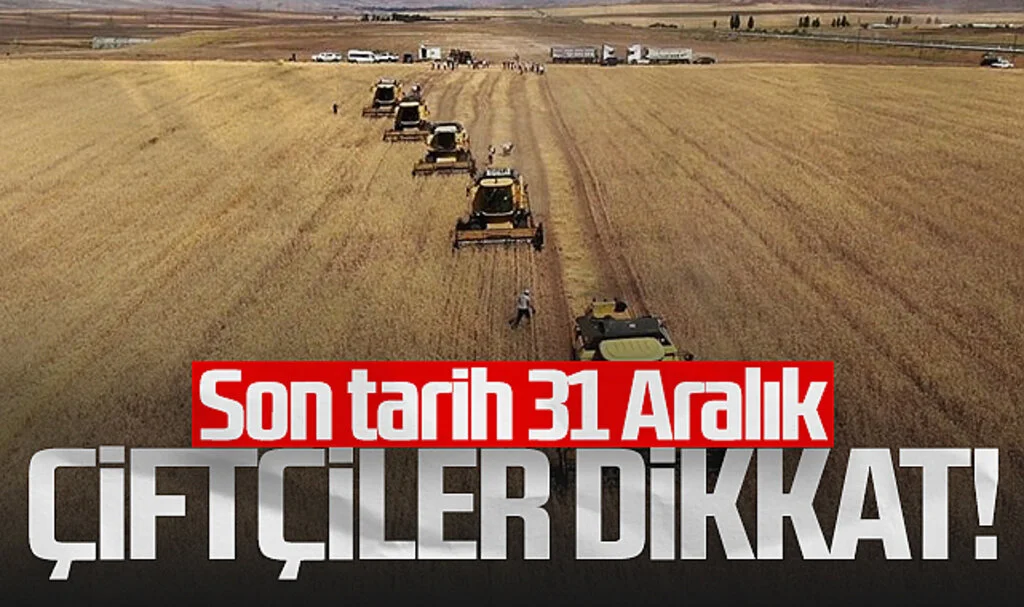 Çiftçiler Dikkat! Son Kayıt Tarihi 31 Aralık...