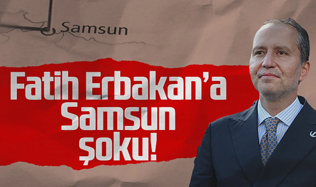 Fatih Erbakan'a Samsun Şoku!