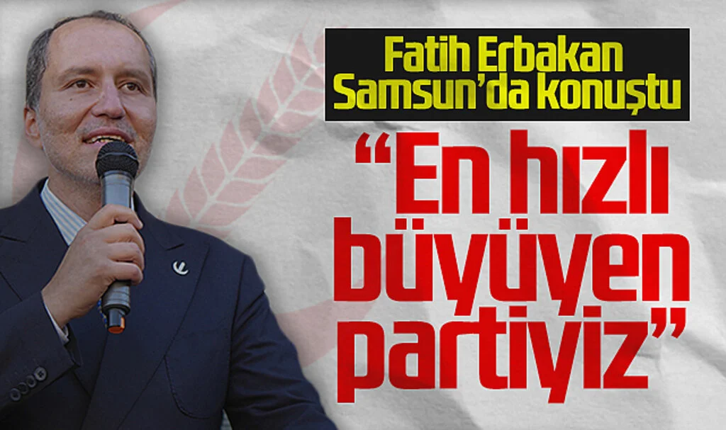 Fatih Erbakan: "Yeniden Refah Partisi, Türkiye’nin En Hızlı Büyüyen Partisi Oldu"