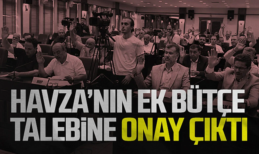 Havza'nın ek bütçe talebine onay çıktı