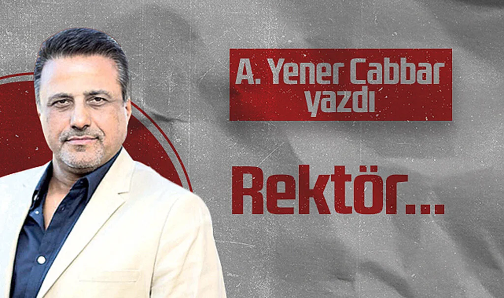 Hedef Halk Gazetesi Genel Yayın Yönetmeni A. Yener Cabbar: Rektör...