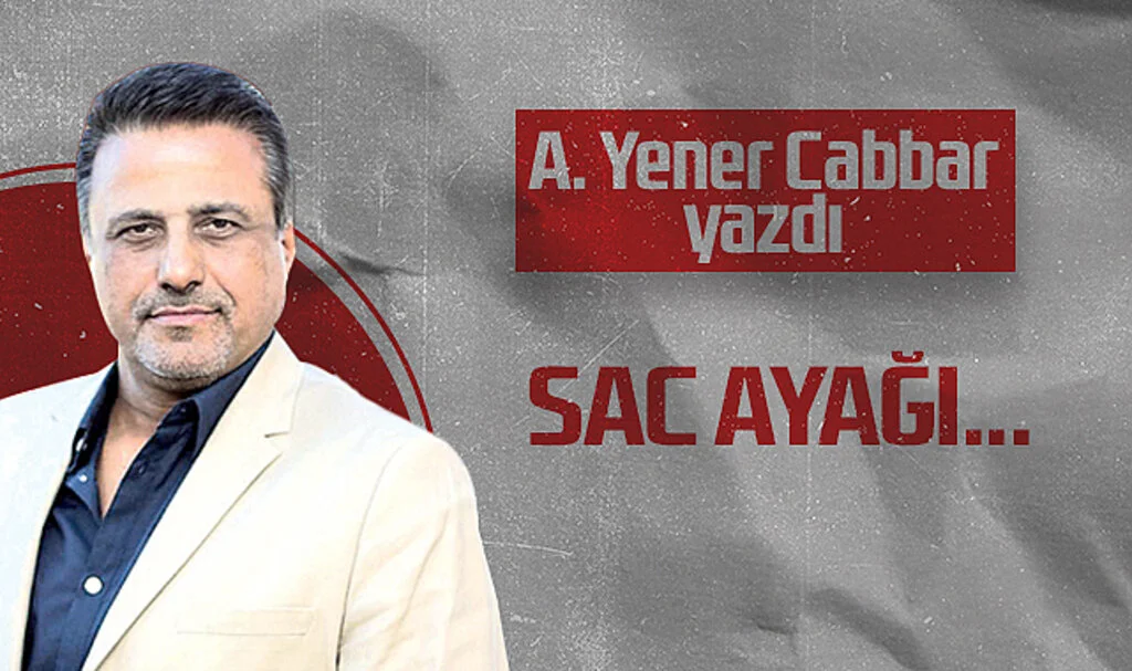 Hedef Halk Gazetesi Genel Yayın Yönetmeni A. Yener Cabbar: SAC AYAĞI...