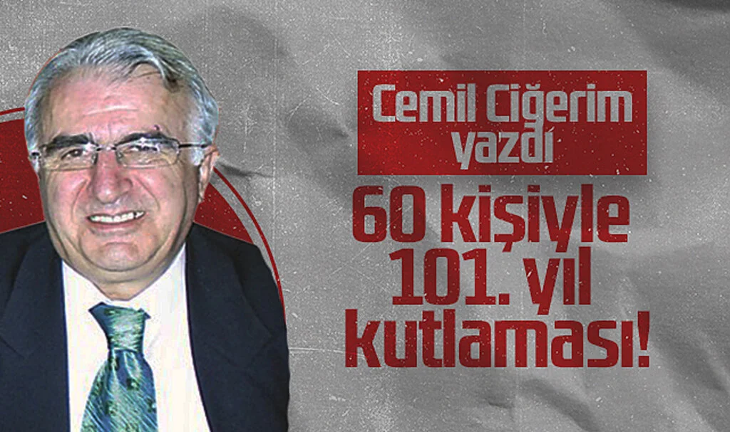 Hedef Halk Gazetesi Köşe Yazarı Cemil Ciğerim: 60 kişiyle 101. yıl kutlaması!