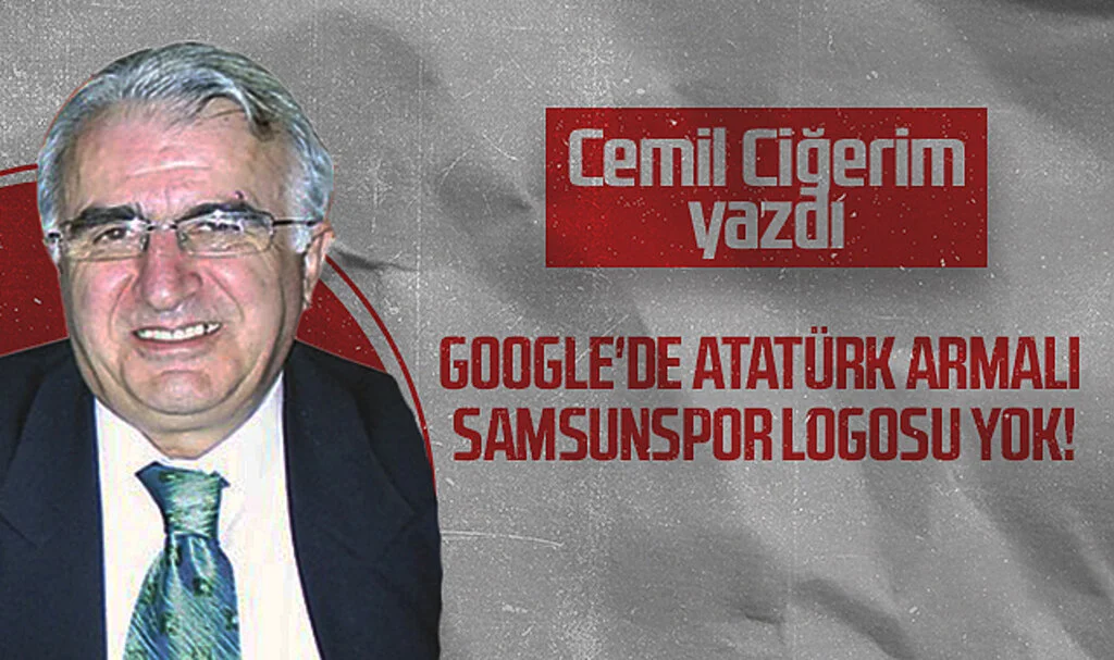 Hedef Halk Gazetesi Köşe Yazarı Cemil Ciğerim, Google'de Atatürk Armalı Samsunspor Logosu Yok!