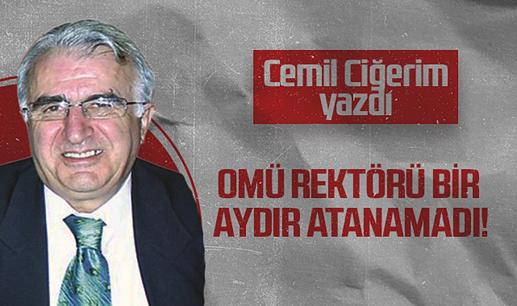 Hedef Halk Gazetesi Köşe Yazarı Cemil Ciğerim, OMÜ REKTÖRÜ BİR AYDIR ATANAMADI!