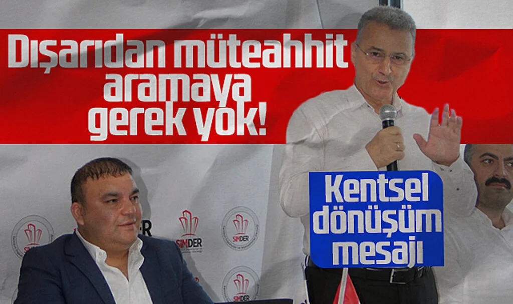 İhsan Kurnaz'dan Kentsel Dönüşüm Mesajı: Dışarıdan Müteahhit Aramaya Gerek Yok!