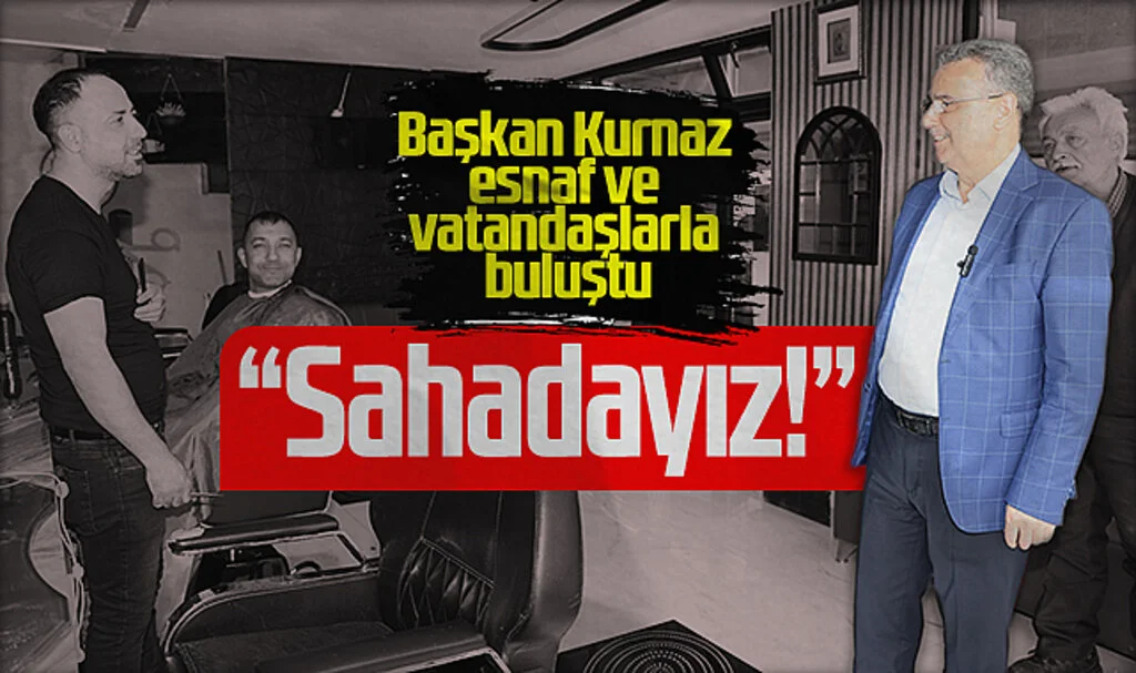 İlkadım Belediye Başkanı İhsan Kurnaz, Esnaf ve Vatandaşlarla Buluştu: Sahadayız!