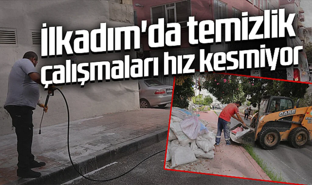 İlkadım'da temizlik çalışmaları hız kesmiyor