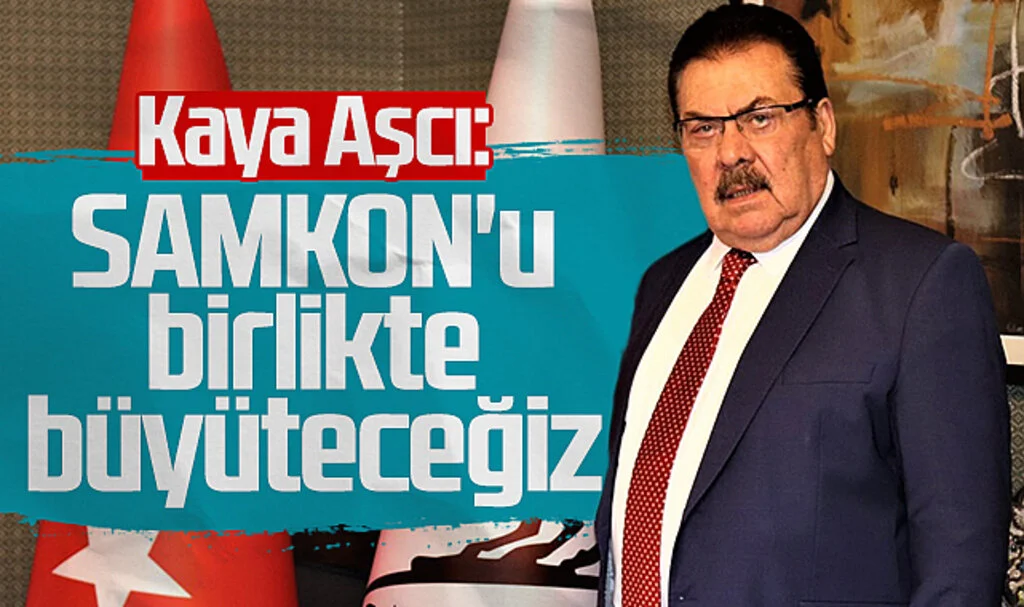 Kaya Aşcı: SAMKON'u Birlikte Büyüteceğiz