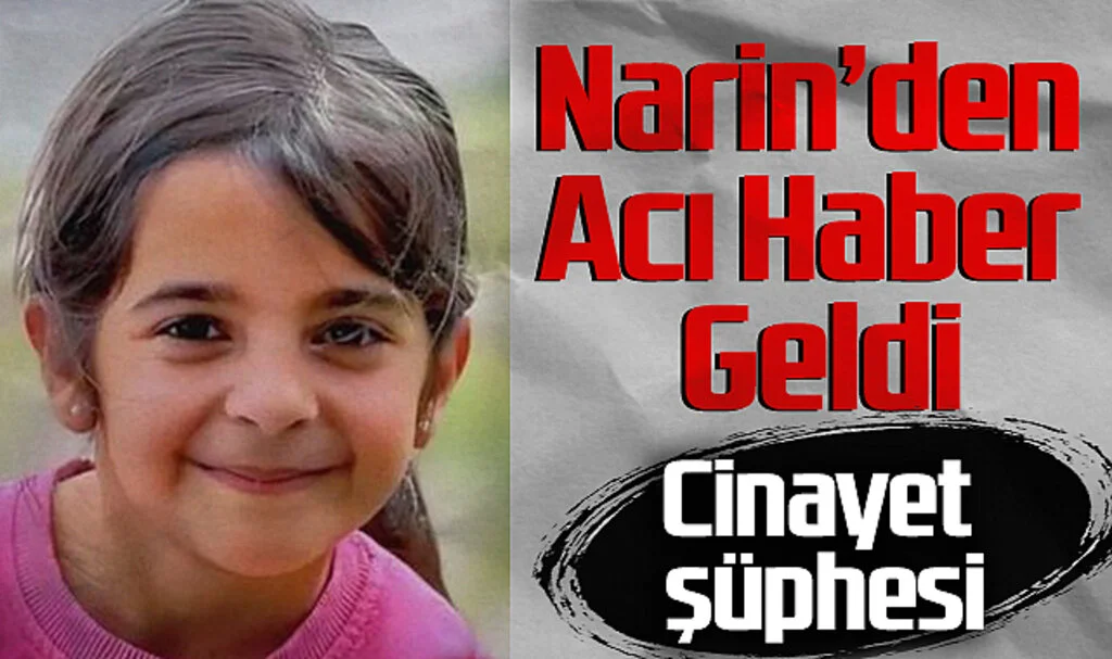 Kayıp Narin'in Cansız Bedeni Bulundu: Cinayet Şüphesi
