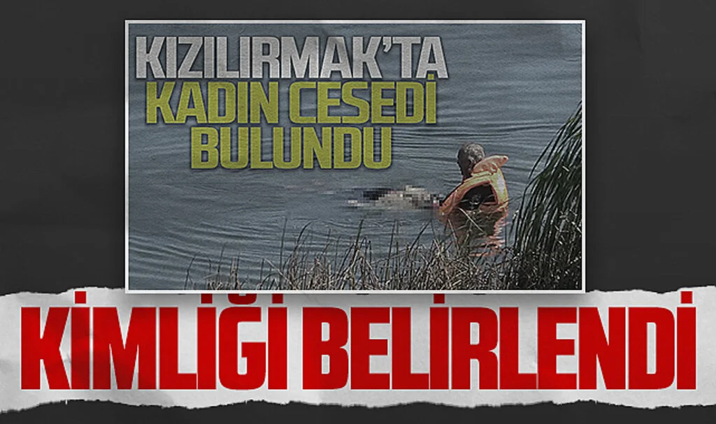 Kızılırmak Nehri'ne atlayan kadının kimliği belirlendi