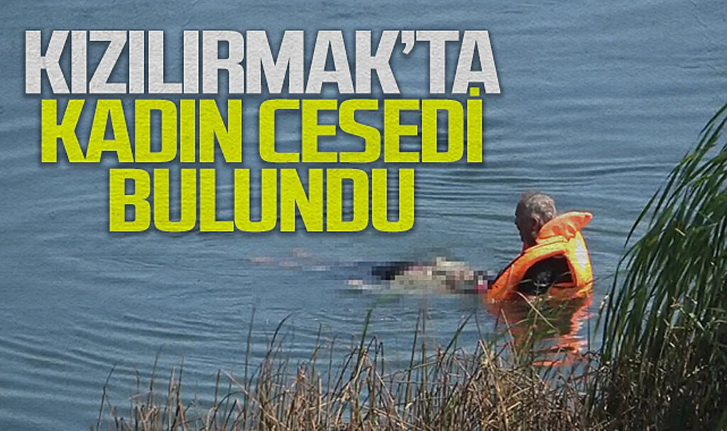 Kızılırmak Nehri'ne Atlayan Kadının Cansız Bedeni Sudan Çıkarıldı
