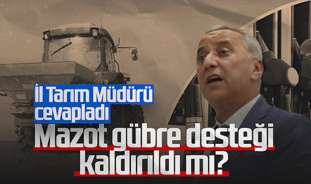 Mazot Gübre Desteği Kaldırıldı Mı? Samsun İl Tarım Müdürü Sağlam Cevapladı... 