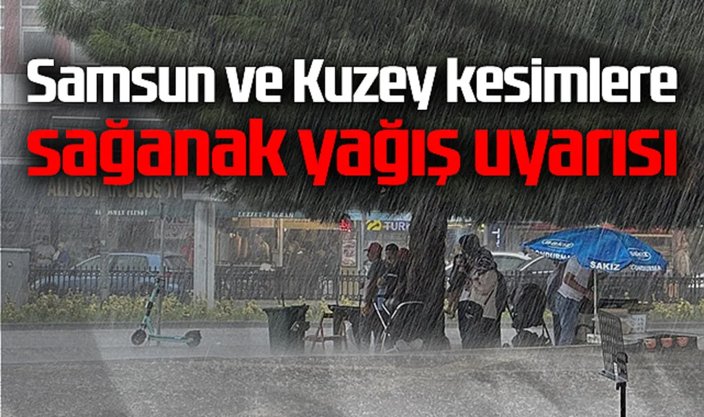 Meteoroloji'den Samsun Dahil Kuzey Kesimlerde Gök Gürültülü Sağanak Uyarısı