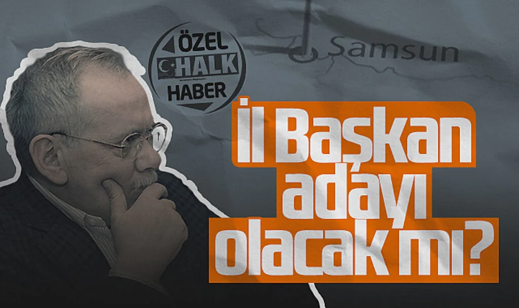 Mustafa Demir AK Parti Samsun İl Başkan Adayı Olacak Mı?