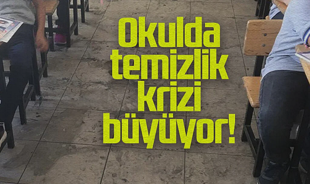  Okulda temizlik krizi büyüyor!
