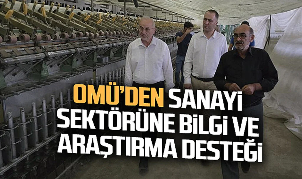 OMÜ, Bilgi Birikimi ve Araştırma Gücünü Sanayi Sektörüne Aktarıyor