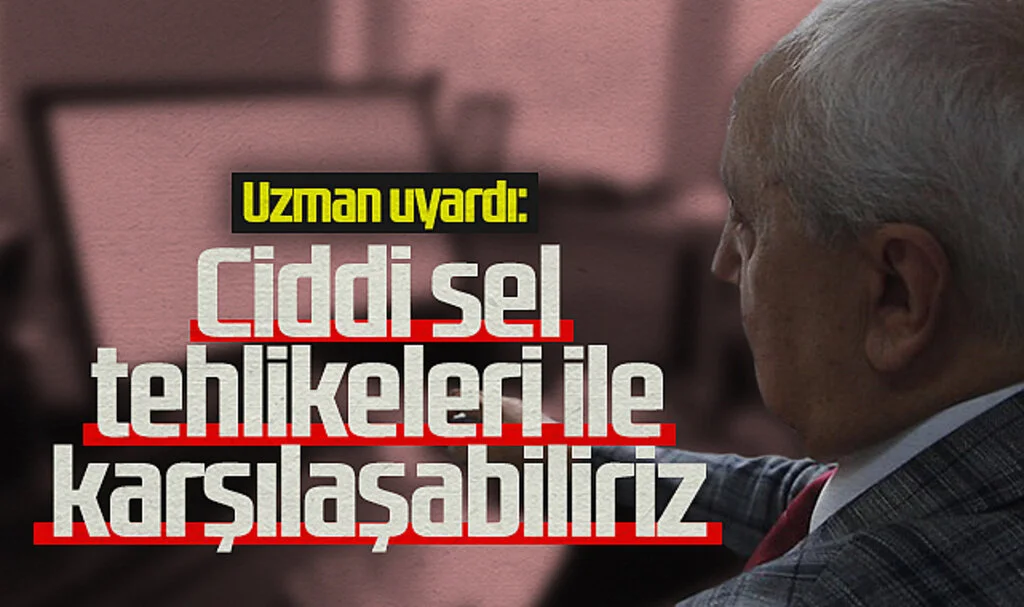 Prof. Dr. Yusuf Demir'den Uyarı: Ciddi Sel Tehlikeleri İle Karşılaşabiliriz