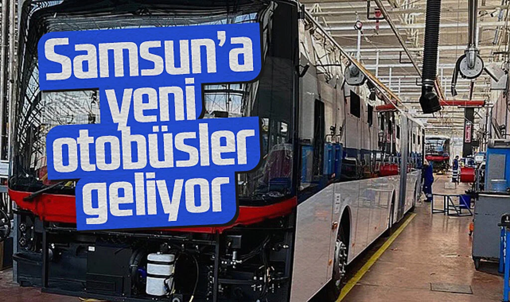 Samsun'a yeni otobüsler geliyor 