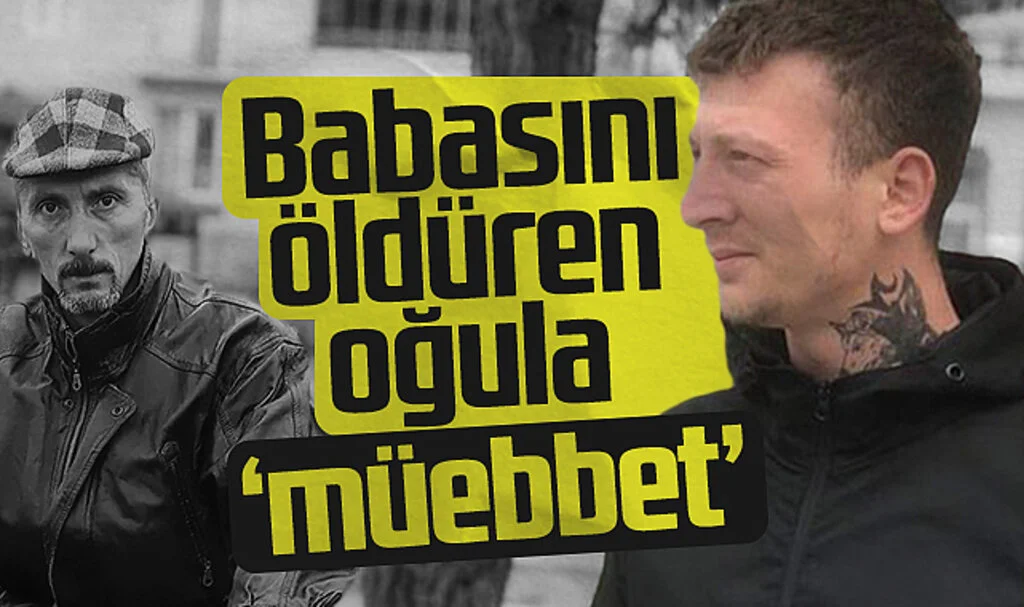 Samsun'da babasını öldüren oğula 'müebbet'