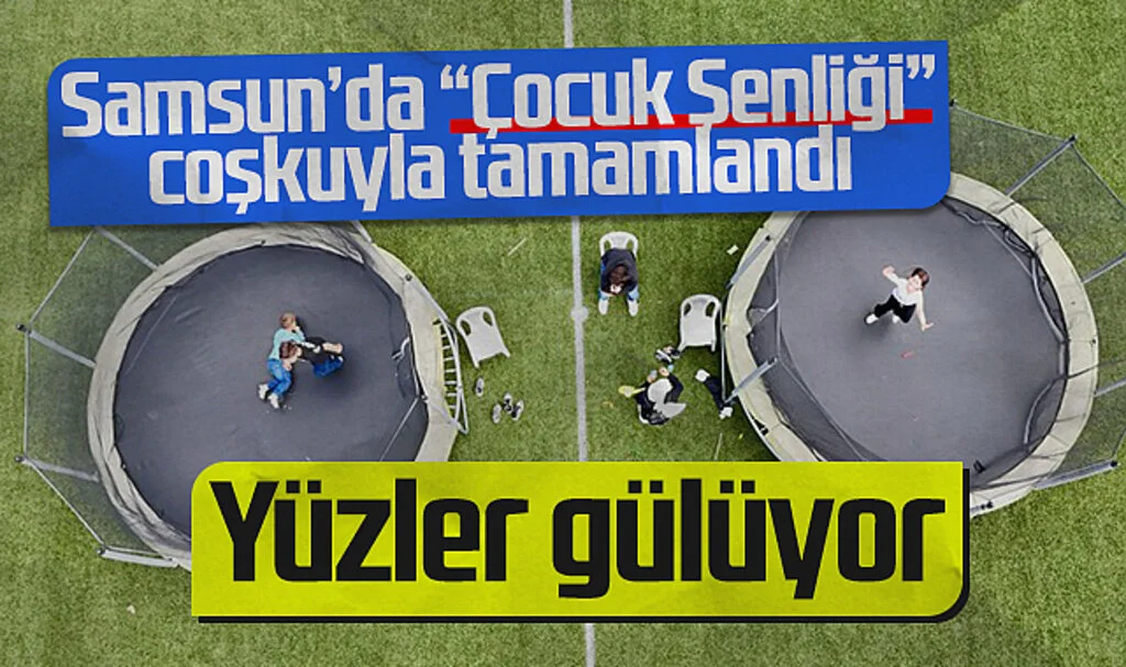 Samsun’da Çocuk Şenliği Başarıyla Tamamlandı: İlk Etap Sona Erdi