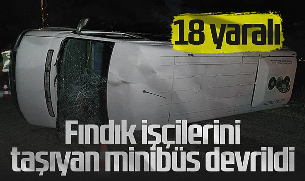 Samsun'da Fındık İşçilerini Taşıyan Minibüs Devrildi: 18 Yaralı