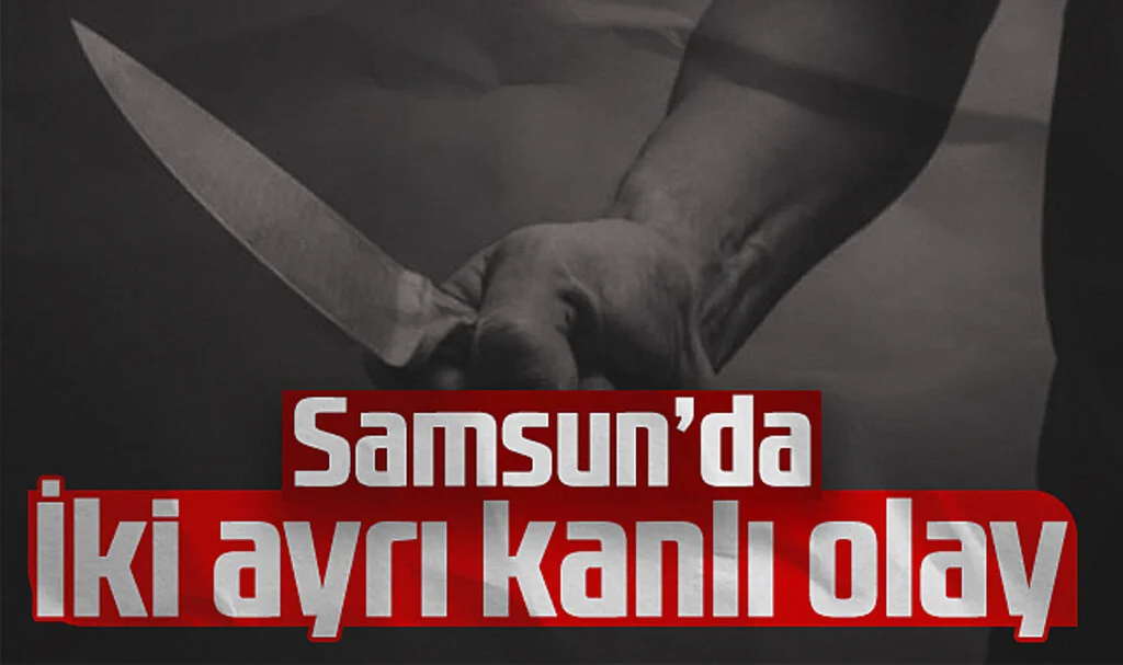 Samsun'da İki Ayrı Kanlı Olay! 2 Yaralı...
