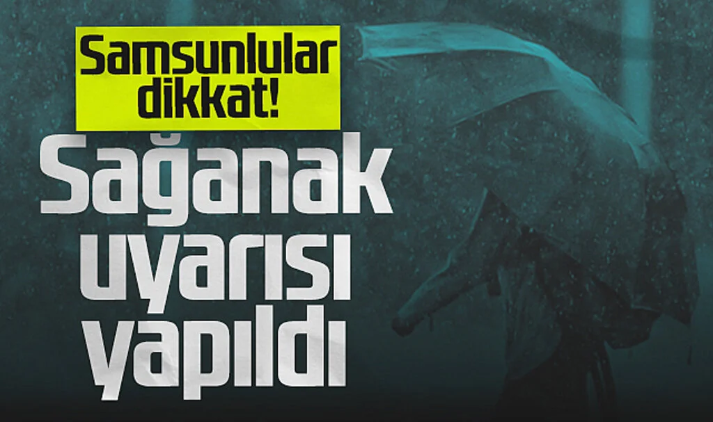 Samsun'da Kuvvetli Sağanak Uyarısı! Sel ve Dolu Tehlikesi...