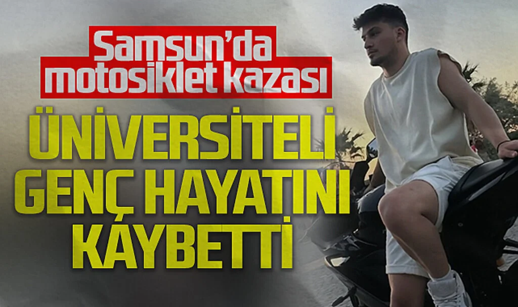 Samsun'da Motosiklet Kazasında Üniversite Öğrencisi Hayatını Kaybetti