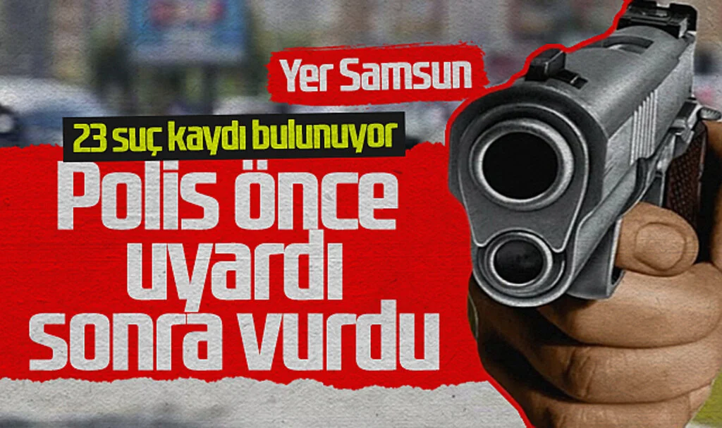 Samsun'da Olaylı Gece: Polis Önce Uyardı Sonra Vurdu
