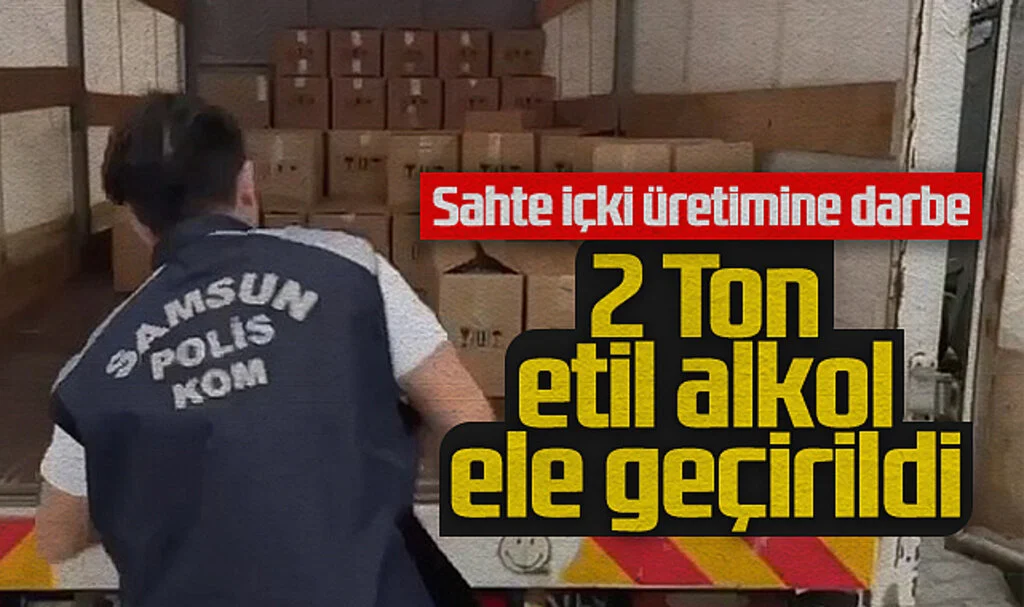 Samsun'da Sahte İçki Üretimine Darbe: 2 Ton Etil Alkol Ele Geçirildi
