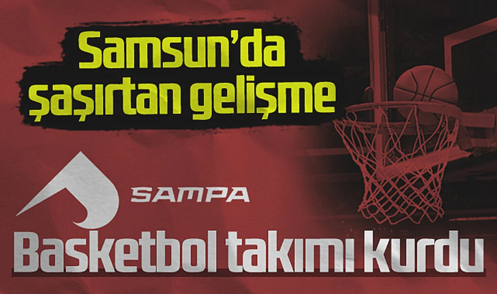 Samsun'da Şaşırtan Gelişme! Sampa 1919 Basketbol Takımını Kurdu