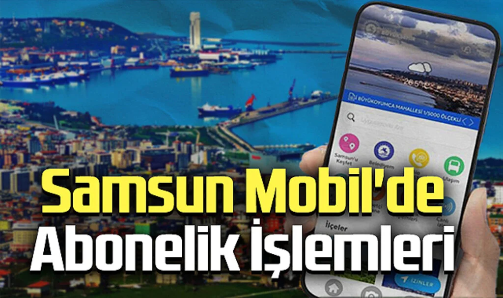 Samsun Mobil'e Abonelik İşlemleri Eklendi