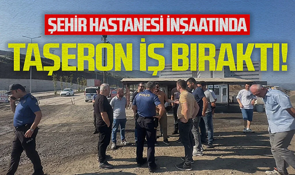 Samsun Şehir Hastanesi İnşaatında Taşeron ve Yüklenici Firma Arasında Anlaşmazlık