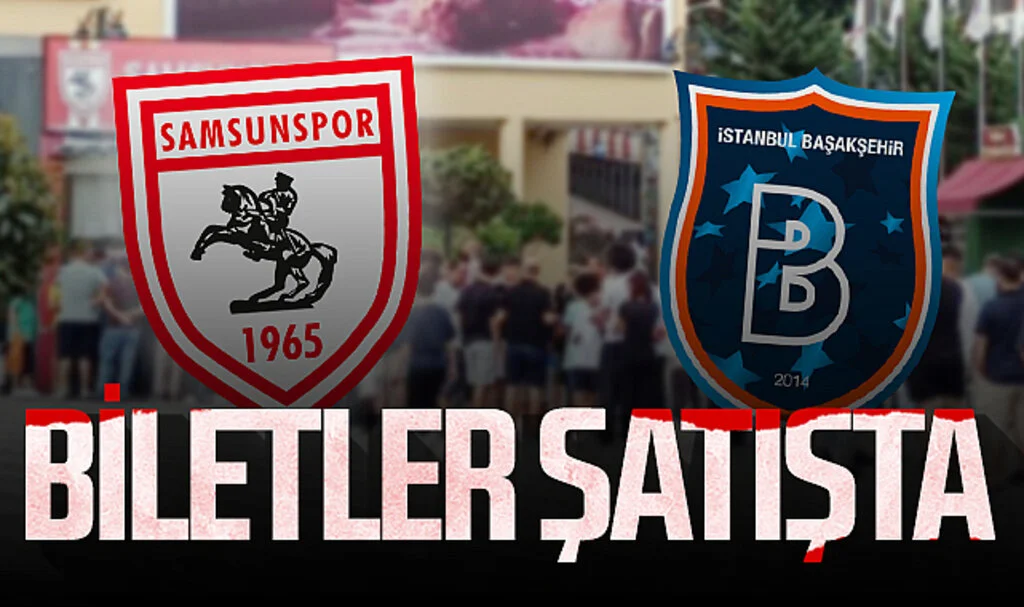 Samsunspor-Başakşehir Maçının Biletleri Satışa Çıktı!
