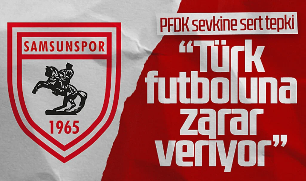 Samsunspor'dan PFDK Sevkine Sert Tepki: Türk Futboluna Zarar Veriyor