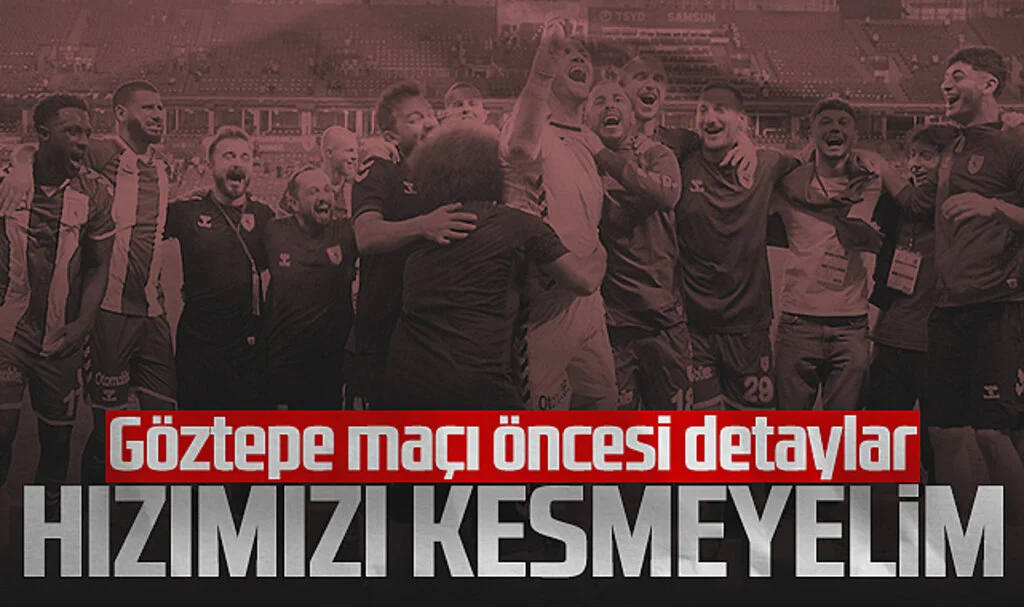 Samsunspor - Göztepe Maçı Öncesi Detaylar