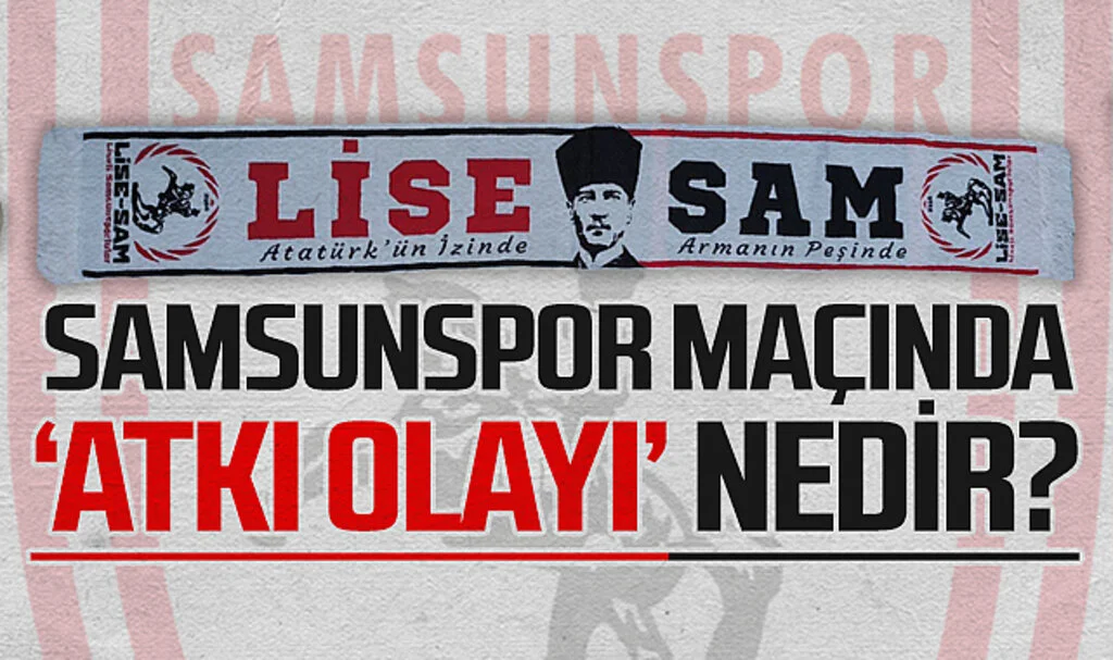 Samsunspor maçında  'Atkı Olayı' nedir?